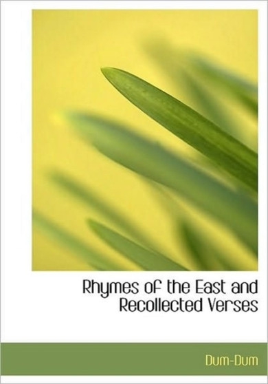 Rhymes of the East and Recollected Verses by Dum-Dum - Paperback