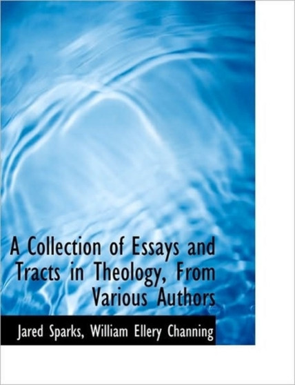 A Collection of Essays and Tracts in Theology, from Various Authors by Jared Sparks - Paperback