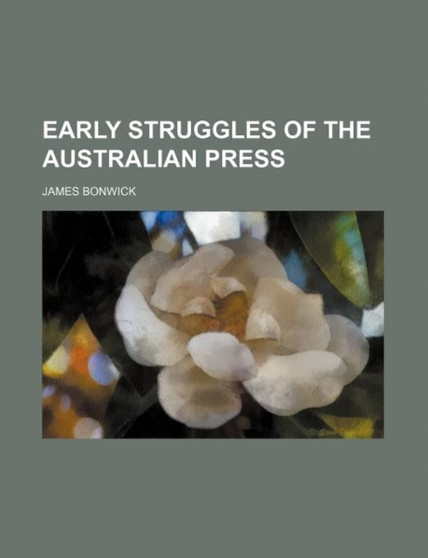 Early Struggles of the Australian Press by James Bonwick - Paperback