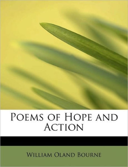Poems of Hope and Action by William Oland Bourne - Hardback