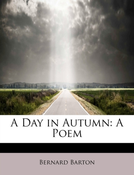 A Day in Autumn : A Poem by Bernard Barton - Paperback