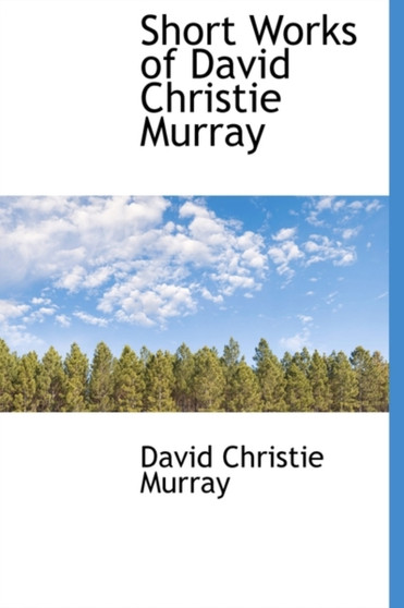 Short Works of David Christie Murray by David Christie Murray - Hardback