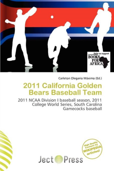 2011 California Golden Bears Baseball Team by Carleton Olegario M Ximo - Paperback