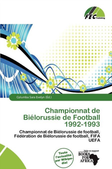 Championnat de Bi Lorussie de Football 1992-1993 by Columba Sara Evelyn - Paperback