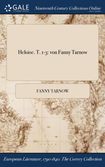 Heloise. T. 1-3 : Von Fanny Tarnow by Fanny Tarnow - Hardback