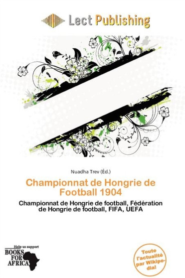 Championnat de Hongrie de Football 1904 by Nuadha Trev - Paperback