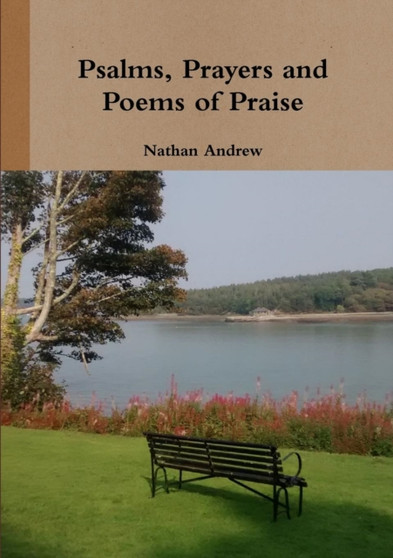 Psalms, Prayers and Poems of Praise by Nathan Andrew - Paperback