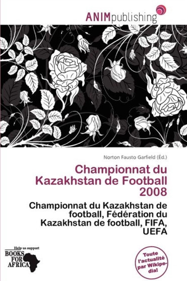 Championnat Du Kazakhstan de Football 2008 by Norton Fausto Garfield - Paperback