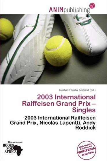 2003 International Raiffeisen Grand Prix - Singles by Norton Fausto Garfield - Paperback