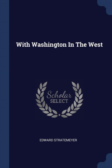 With Washington In The West by Edward Stratemeyer - Paperback