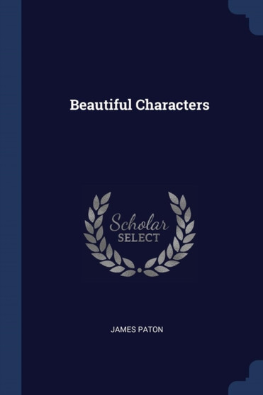 Beautiful Characters by James Paton - Paperback