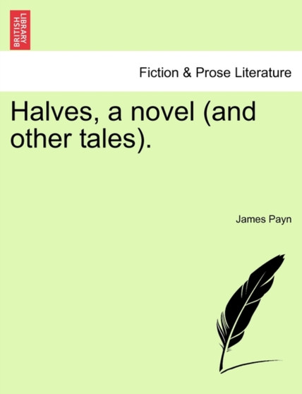 Halves, a Novel (and Other Tales). by James Payn - Paperback