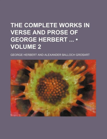 The Complete Works in Verse and Prose of George Herbert (Volume 2) by George Herbert - Paperback