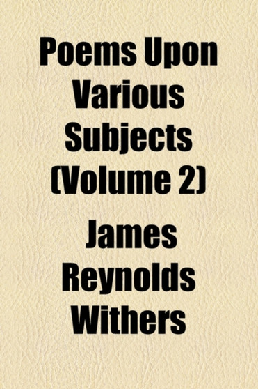 Poems Upon Various Subjects Volume 2 by James Reynolds Withers - Paperback