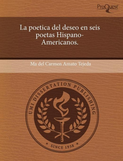 La Poetica del Deseo En Seis Poetas Hispano-Americanos by Ma Del Carmen Amato Tejeda - Paperback