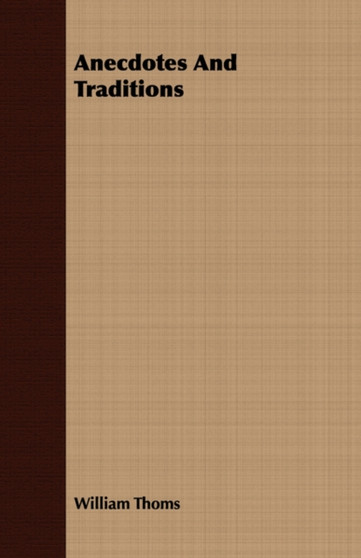 Anecdotes And Traditions by William Thoms - Paperback