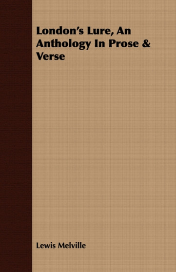 London's Lure, An Anthology In Prose & Verse by Lewis Melville - Paperback