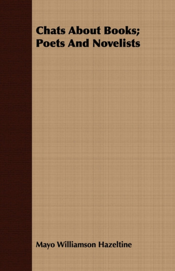 Chats About Books; Poets And Novelists by Mayo Williamson Hazeltine - Paperback