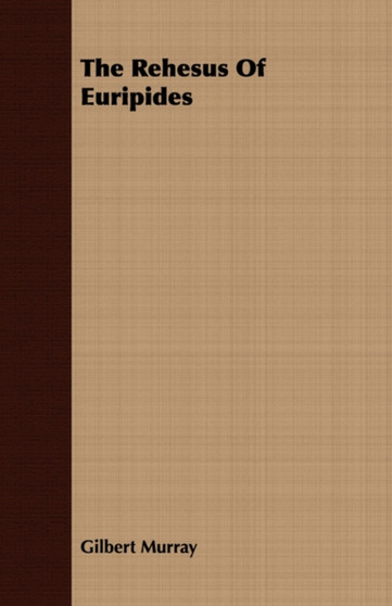 The Rehesus Of Euripides by Gilbert Murray - Paperback