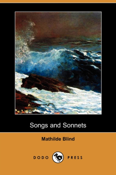 Songs and Sonnets (Dodo Press) by Mathilde Blind - Paperback