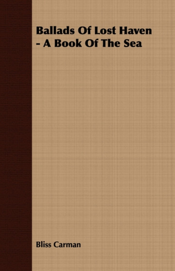 Ballads Of Lost Haven - A Book Of The Sea by Bliss Carman - Paperback