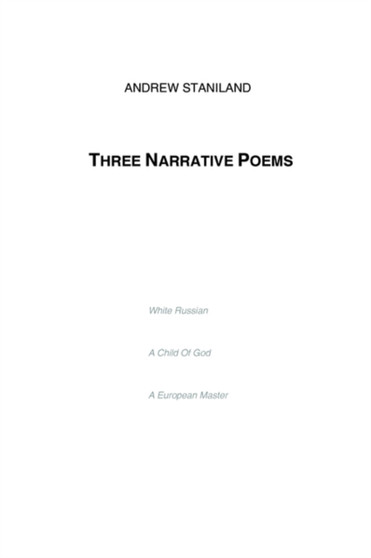 Three Narrative Poems by Andrew Staniland - Paperback