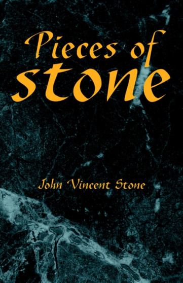 Pieces of Stone by John Vincent Stone - Hardback
