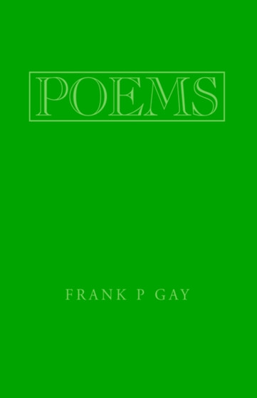 Poems by Frank P Gay - Hardback