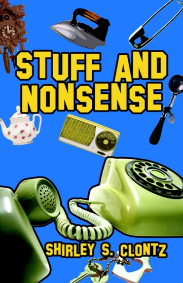 Stuff and Nonsense by Shirley S Clontz - Paperback