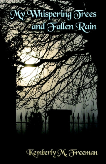 My Whispering Trees and Fallen Rain by Kemberly M Freeman - Paperback