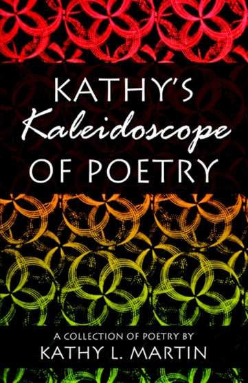 Kathy's Kaleidoscope of Poetry by Kathy L Martin - Paperback