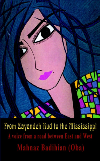 From Zayandeh Rud to the Mississippi by Mahnaz Badihian - Paperback