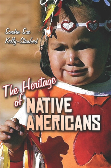 The Heritage of Native Americans by Sondra Sue Kelly-Stanford - Paperback