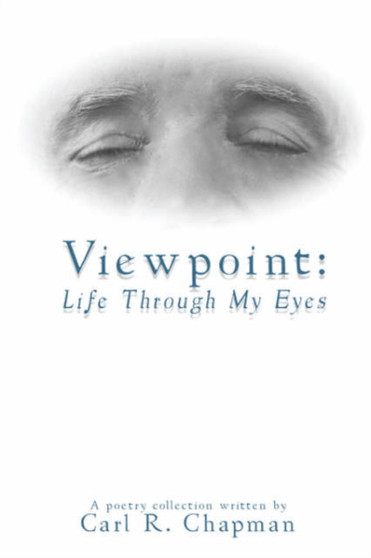 Viewpoint : Life Through My Eyes by Carl R Chapman - Paperback