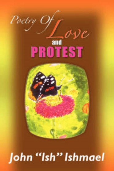 Poetry of Love and Protest by John ''Ish'' Ishmael - Paperback