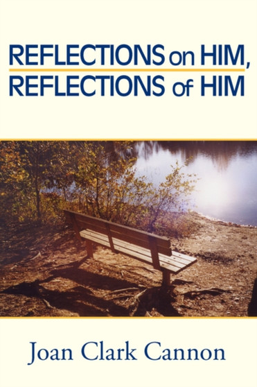 Reflections on Him, Reflections of Him by Joan Clark Cannon - Paperback