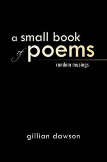 A Small Book of Poems by Gillian Dawson - Paperback