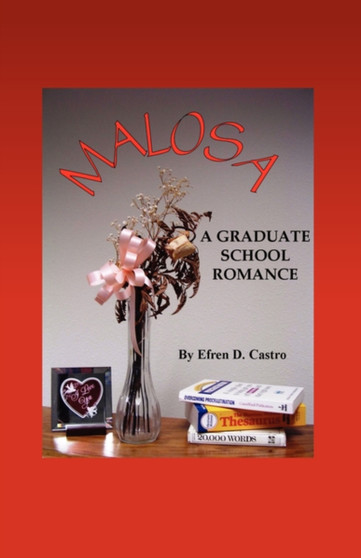Malosa : A Graduate School Romance by Efren D Castro - Paperback