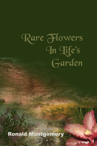 Rare Flowers in Life's Garden by Ronald Montgomery - Paperback