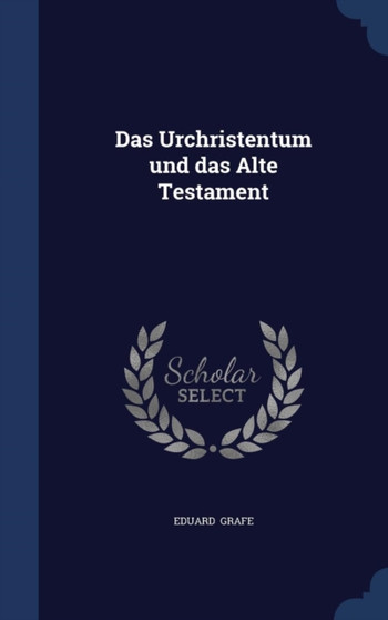Das Urchristentum und das Alte Testament by Eduard Grafe - Hardback
