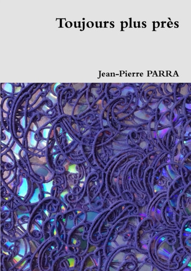 Toujours Plus Pres by Jean-Pierre PARRA - Paperback