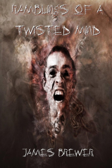 Ramblings of A Twisted Mind by James Brewer - Paperback