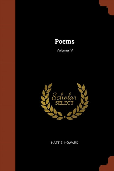 Poems; Volume IV by Hattie Howard - Paperback