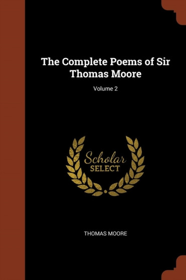 The Complete Poems of Sir Thomas Moore; Volume 2 by Thomas Bmedsci Bmbs MRCP Moore - Paperback