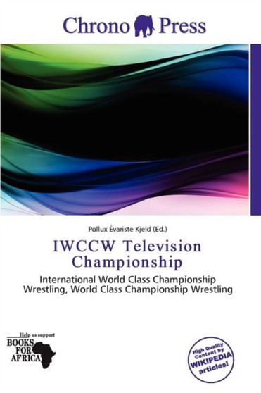 Iwccw Television Championship by Pollux Variste Kjeld - Paperback