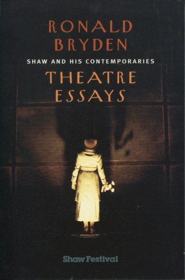 Shaw & His Contemporaries : Theatre Essays by Ronald Bryden - Paperback