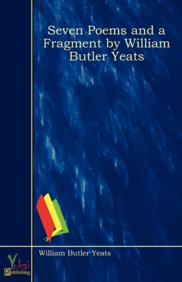 Seven Poems and a Fragment by William Butler Yeats by William Butler Yeats - Paperback