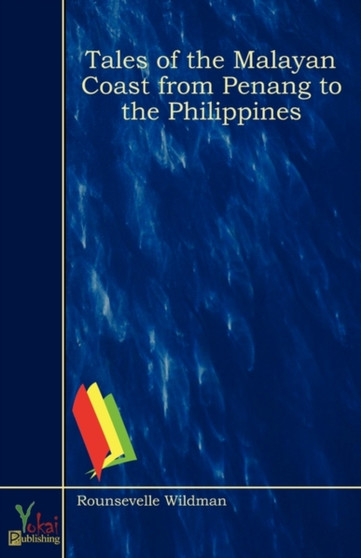Tales of the Malayan Coast From Penang to the Philippines by Rounsevelle Wildman - Paperback
