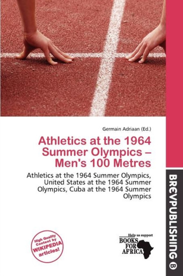 Athletics at the 1964 Summer Olympics - Men's 100 Metres by Germain Adriaan - Paperback