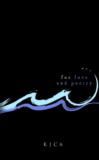 For Love and Poetry : A Book Twelve Years in the Making by Kristian Jeff Cortez Agustin - Paperback